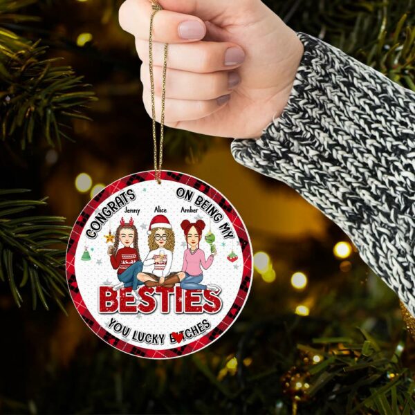 You Are The Luckiest Person - Bestie Personalized Custom Ornament - Wooden Round Shaped - Christmas Gift For Best Friends, BFF, Sisters - Image 5
