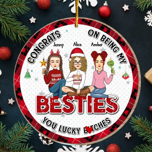 You Are The Luckiest Person - Bestie Personalized Custom Ornament - Wooden Round Shaped - Christmas Gift For Best Friends, BFF, Sisters - Image 2