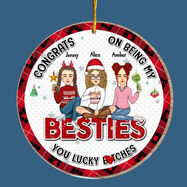 You Are The Luckiest Person - Bestie Personalized Custom Ornament - Wooden Round Shaped - Christmas Gift For Best Friends, BFF, Sisters - Image 6