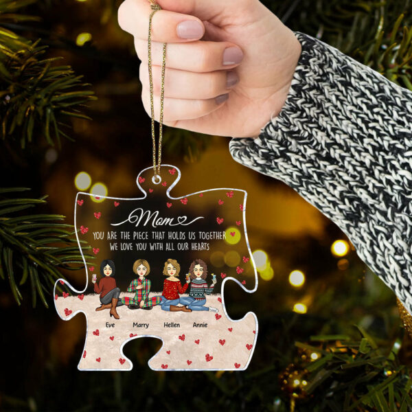 You Are The Piece That Holds Us Together Personalized Puzzle Shape Acrylic Ornament Gift For Mom - Image 6