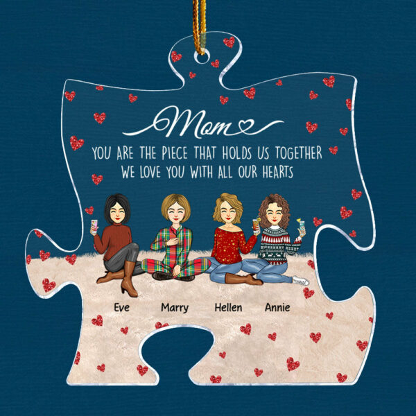 You Are The Piece That Holds Us Together Personalized Puzzle Shape Acrylic Ornament Gift For Mom - Image 3