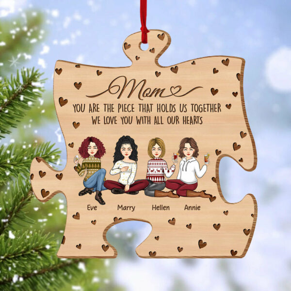 You Are The Piece That Holds Us Together Personalized Puzzle Shape Wooden Ornament Gift For Mom - Image 2