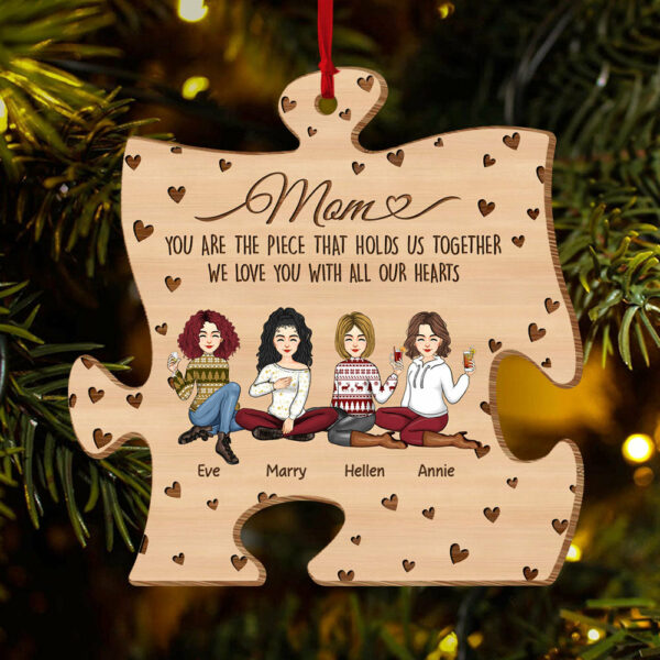 You Are The Piece That Holds Us Together Personalized Puzzle Shape Wooden Ornament Gift For Mom - Image 4