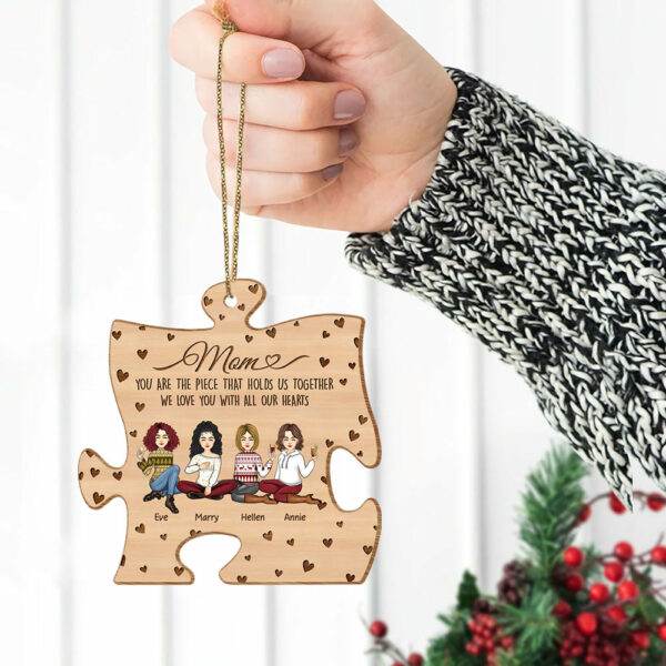 You Are The Piece That Holds Us Together Personalized Puzzle Shape Wooden Ornament Gift For Mom - Image 3