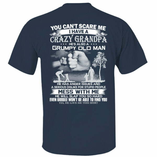You Can't Scare Me I Have A Crazy Grandpa He's Also A Grumpy Old Man Shirt Perfect Gift For Children - Image 9