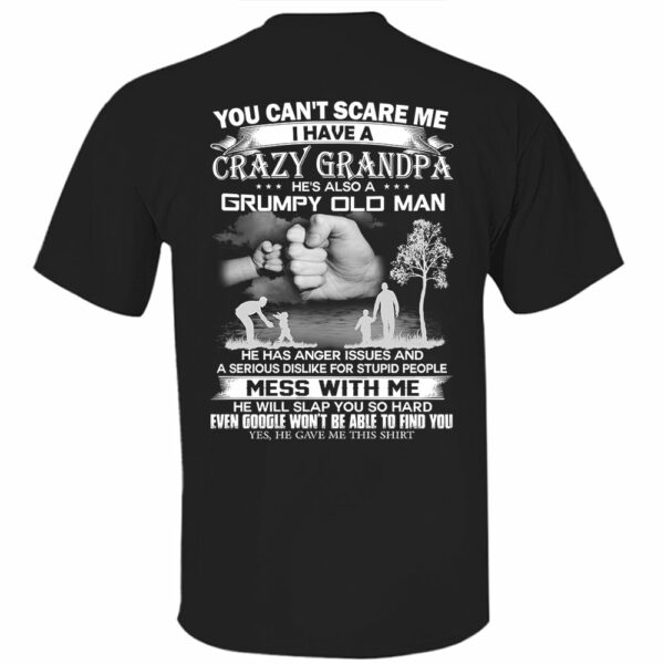 You Can't Scare Me I Have A Crazy Grandpa He's Also A Grumpy Old Man Shirt Perfect Gift For Children - Image 6