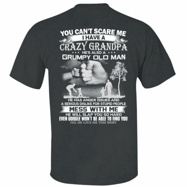 You Can't Scare Me I Have A Crazy Grandpa He's Also A Grumpy Old Man Shirt Perfect Gift For Children - Image 7