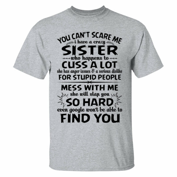 You Can't Scare Me I Have A Crazy Sister Shirt - Image 8