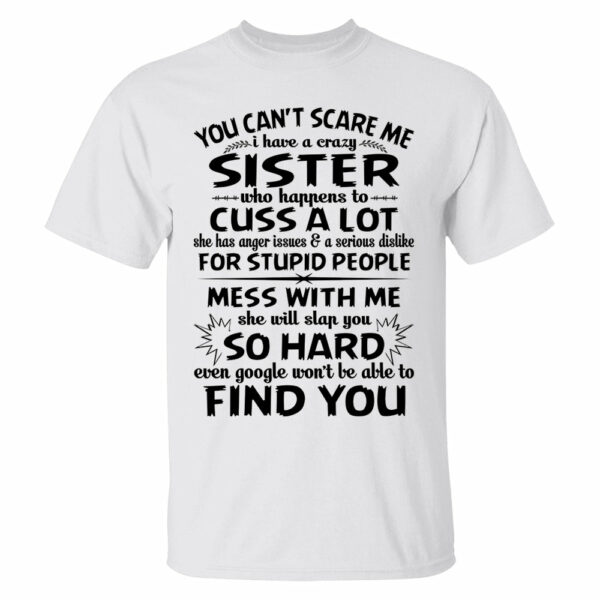 You Can't Scare Me I Have A Crazy Sister Shirt - Image 6