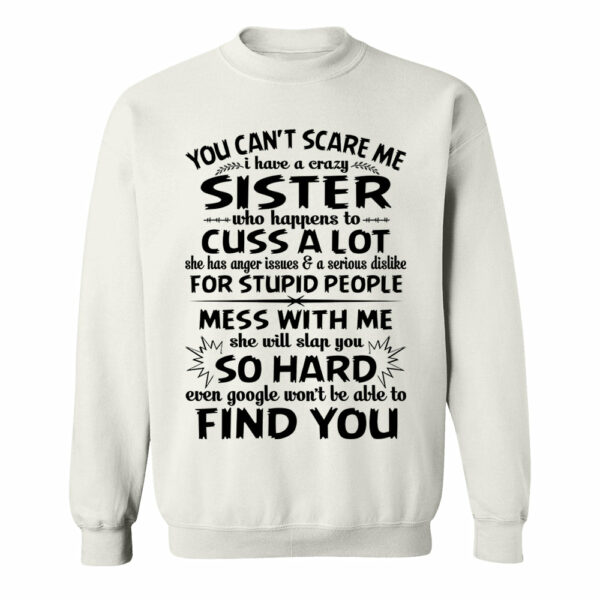 You Can't Scare Me I Have A Crazy Sister Shirt - Image 13