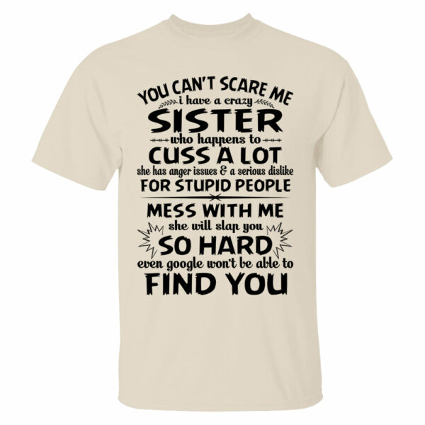 You Can't Scare Me I Have A Crazy Sister Shirt - Image 14