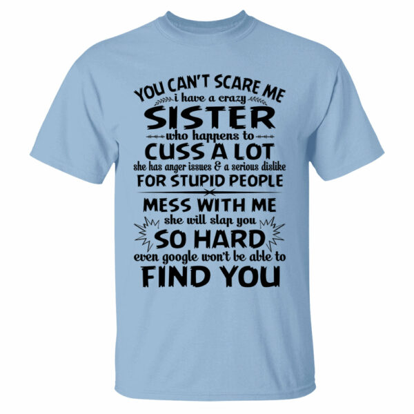 You Can't Scare Me I Have A Crazy Sister Shirt - Image 11