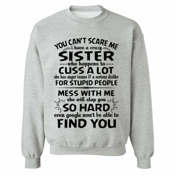You Can't Scare Me I Have A Crazy Sister Shirt - Image 15