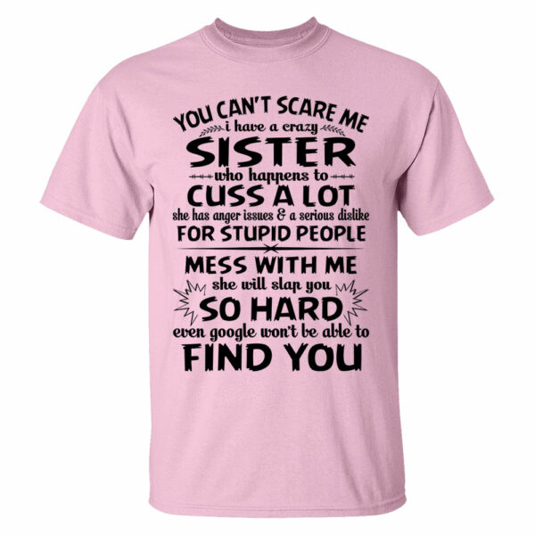 You Can't Scare Me I Have A Crazy Sister Shirt - Image 7