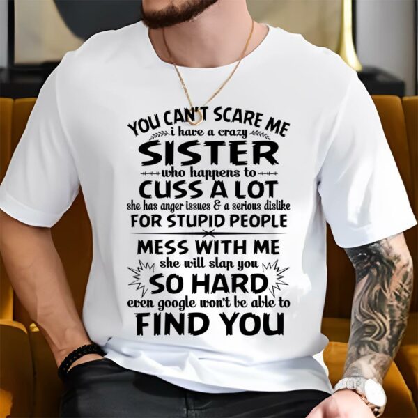 You Can't Scare Me I Have A Crazy Sister Shirt - Image 2
