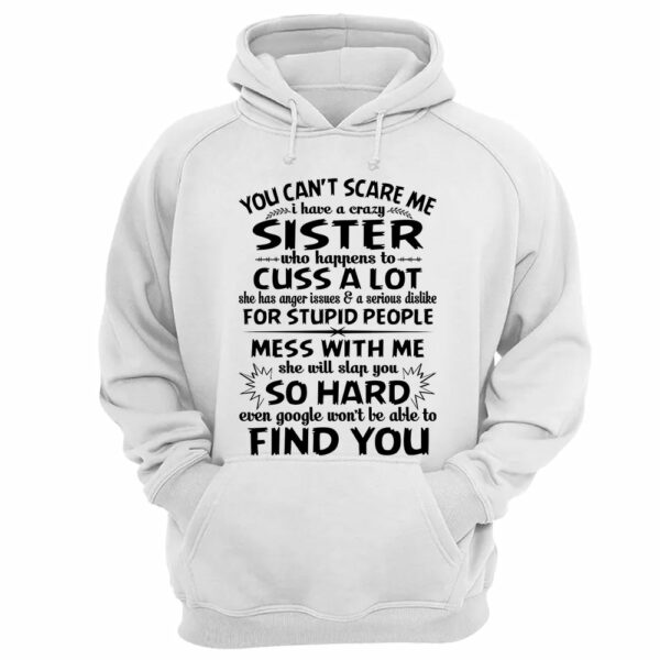 You Can't Scare Me I Have A Crazy Sister Shirt - Image 9