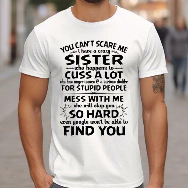 You Can't Scare Me I Have A Crazy Sister Shirt - Image 3