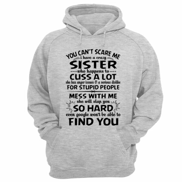 You Can't Scare Me I Have A Crazy Sister Shirt - Image 5