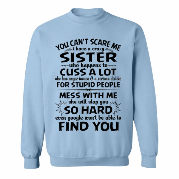 You Can't Scare Me I Have A Crazy Sister Shirt - Image 10