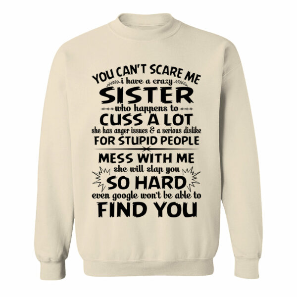 You Can't Scare Me I Have A Crazy Sister Shirt - Image 16