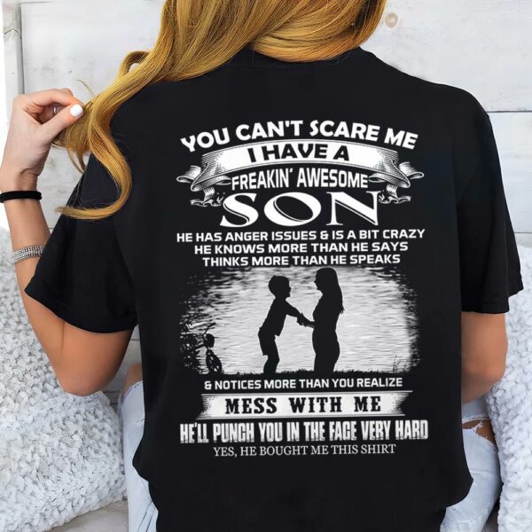 You Can't Scare Me I Have A Freakin' Awesome Son Shirt Shirt Perfect Gift For Mom - Image 4