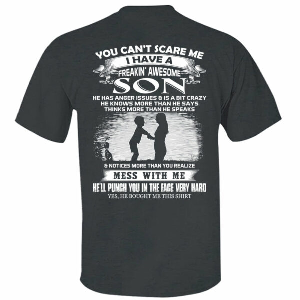You Can't Scare Me I Have A Freakin' Awesome Son Shirt Shirt Perfect Gift For Mom - Image 11