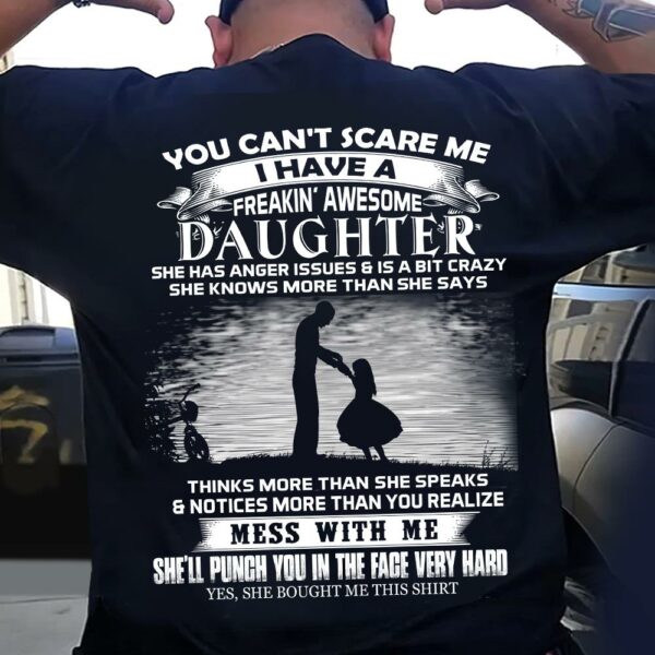 You Can't Scare Me I Have A Freaking Awesome Daughter Shirt Perfect Gift For Dad - Image 2