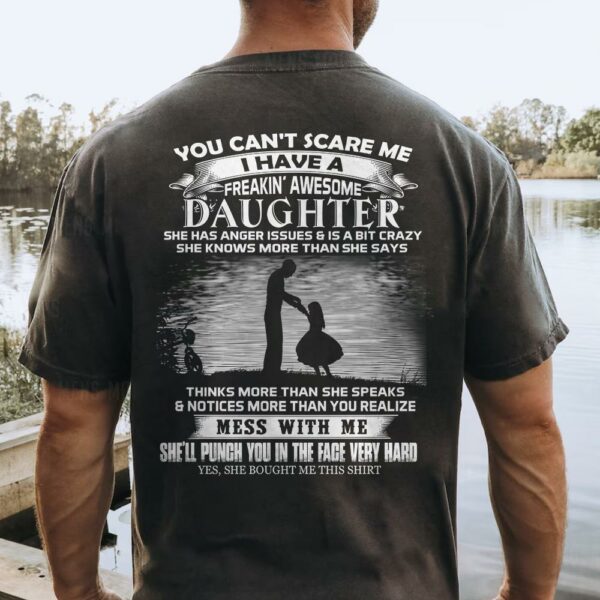 You Can't Scare Me I Have A Freaking Awesome Daughter Shirt Perfect Gift For Dad - Image 4