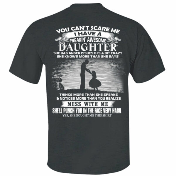 You Can't Scare Me I Have A Freaking Awesome Daughter Shirt Perfect Gift For Dad - Image 6