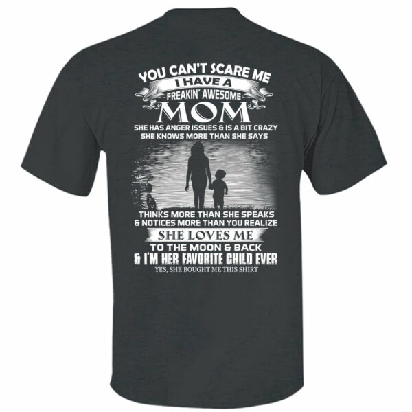 You Can't Scare Me I Have A Freaking Awesome Mom Shirt Perfect Gift For Son - Image 8