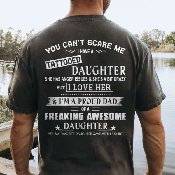 You Canâ€™t Scare Me I Have A Tattooed Daughter Shirt Perfect Gift For Dad - Image 4