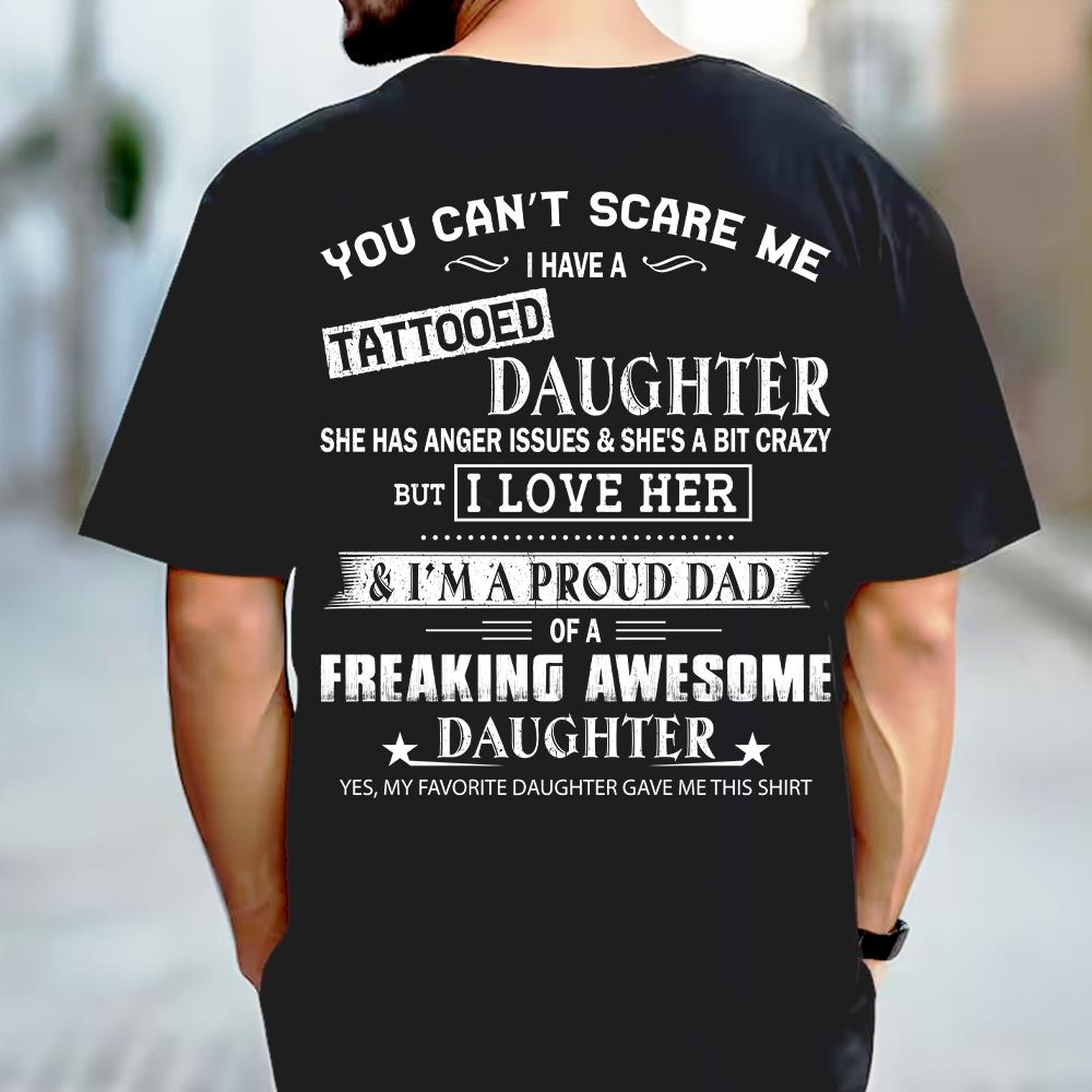 You Canâ€™t Scare Me I Have A Tattooed Daughter Shirt Perfect Gift For Dad