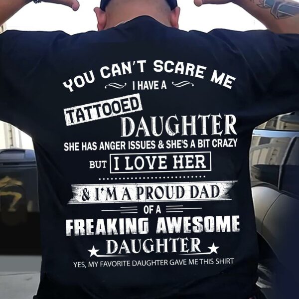 You Canâ€™t Scare Me I Have A Tattooed Daughter Shirt Perfect Gift For Dad - Image 3