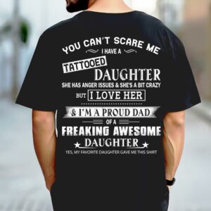 You Canâ€™t Scare Me I Have A Tattooed Daughter Shirt Perfect Gift For Dad