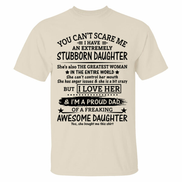 You Can't Scare Me I Have An Extremely Stubborn Daughter Shirt Perfect Gift For Dad - Image 6