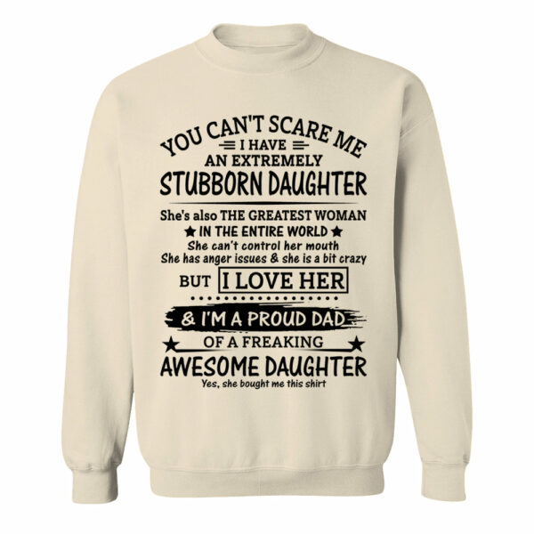 You Can't Scare Me I Have An Extremely Stubborn Daughter Shirt Perfect Gift For Dad - Image 13