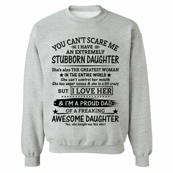 You Can't Scare Me I Have An Extremely Stubborn Daughter Shirt Perfect Gift For Dad - Image 8
