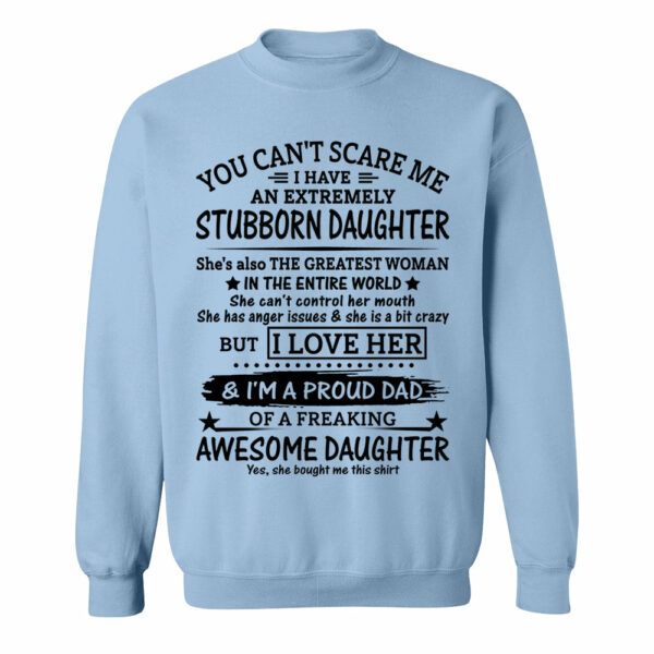 You Can't Scare Me I Have An Extremely Stubborn Daughter Shirt Perfect Gift For Dad - Image 10
