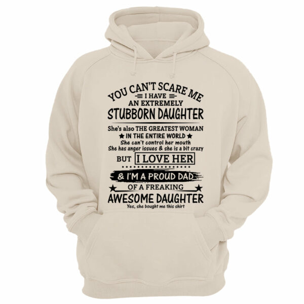 You Can't Scare Me I Have An Extremely Stubborn Daughter Shirt Perfect Gift For Dad - Image 12