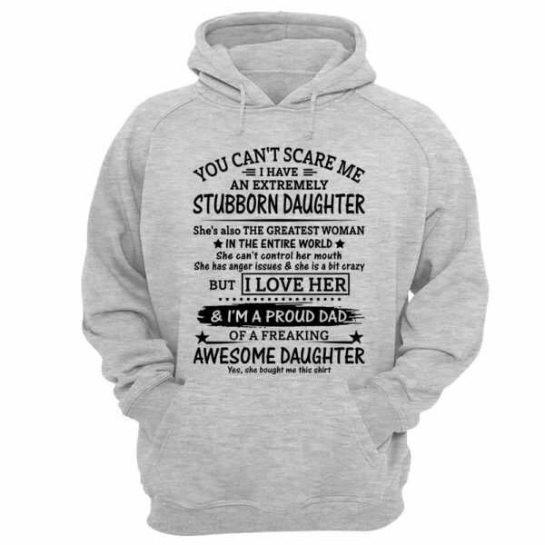 You Can't Scare Me I Have An Extremely Stubborn Daughter Shirt Perfect Gift For Dad - Image 15