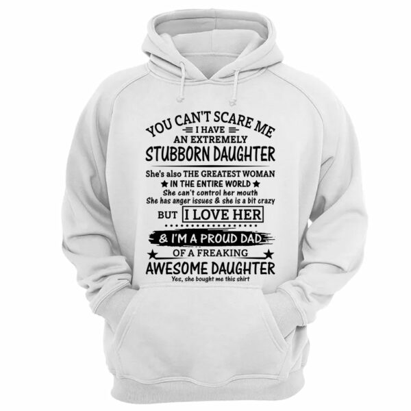 You Can't Scare Me I Have An Extremely Stubborn Daughter Shirt Perfect Gift For Dad - Image 9