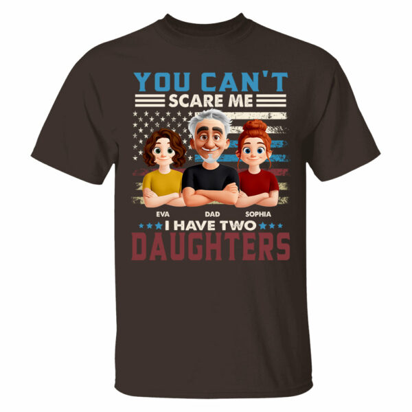 You Can't Scare Me I Have Two Daughters - Personalized Shirt Gift For Dad - Image 3