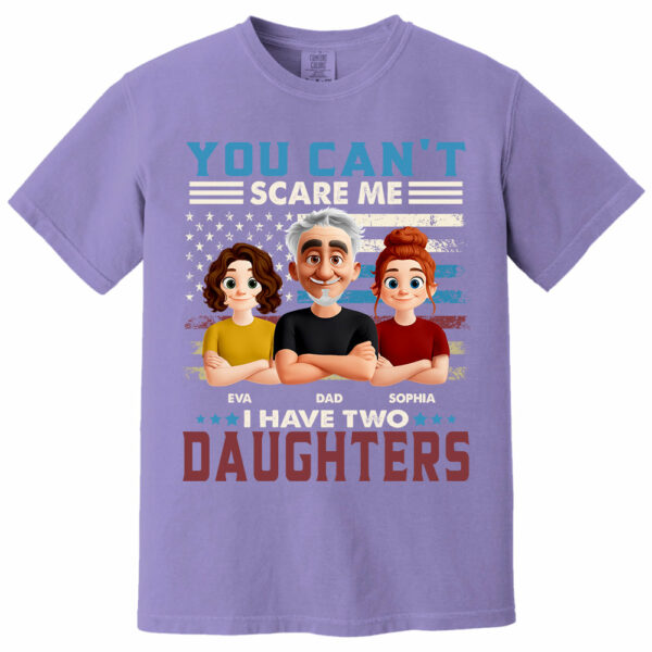 You Can't Scare Me I Have Two Daughters - Personalized Shirt Gift For Dad - Image 14