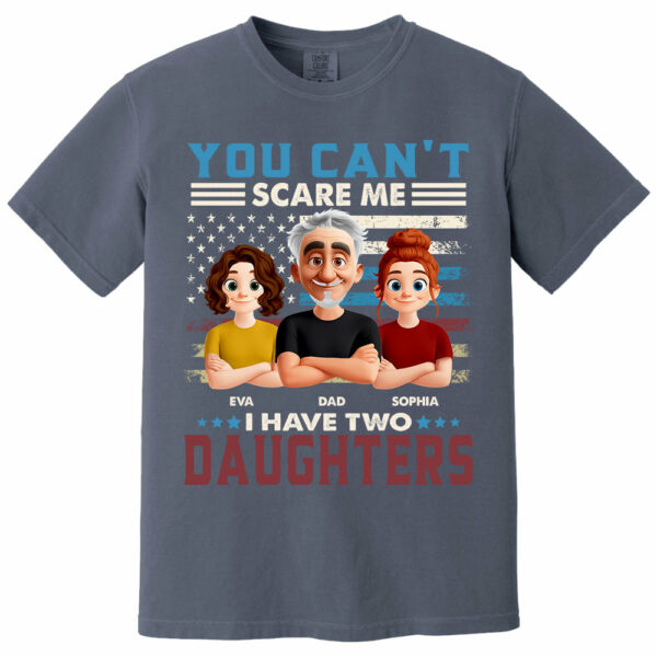 You Can't Scare Me I Have Two Daughters - Personalized Shirt Gift For Dad - Image 13
