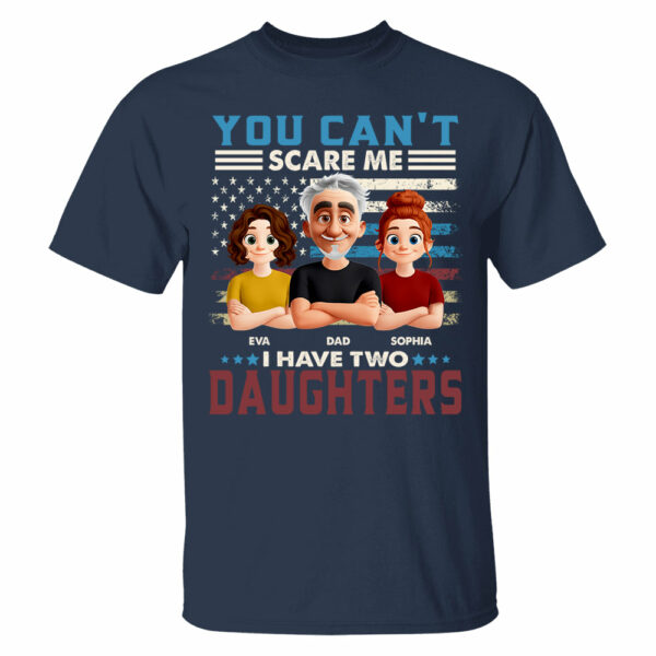 You Can't Scare Me I Have Two Daughters - Personalized Shirt Gift For Dad - Image 4