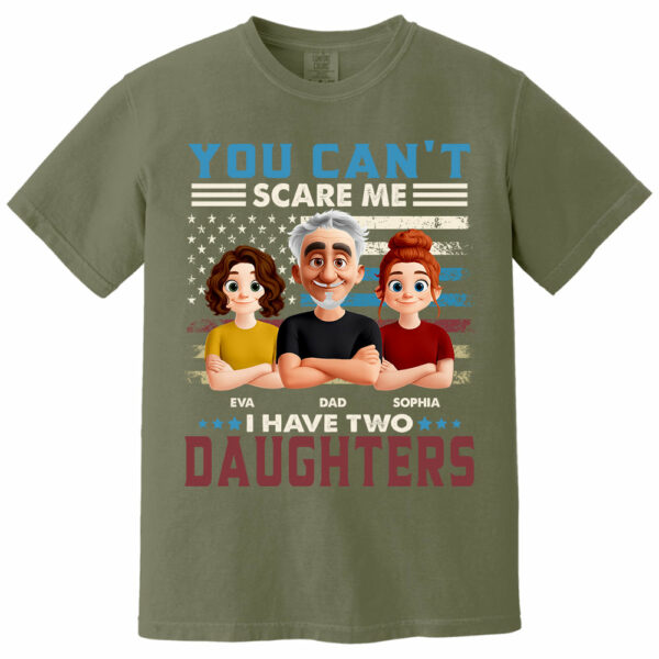 You Can't Scare Me I Have Two Daughters - Personalized Shirt Gift For Dad - Image 15