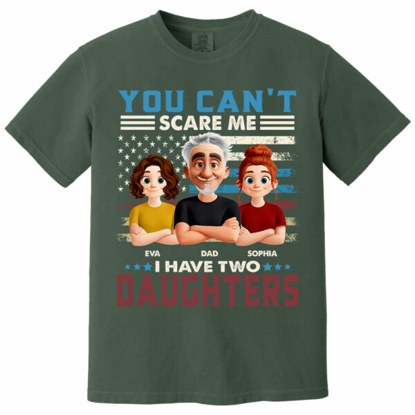 You Can't Scare Me I Have Two Daughters - Personalized Shirt Gift For Dad - Image 10