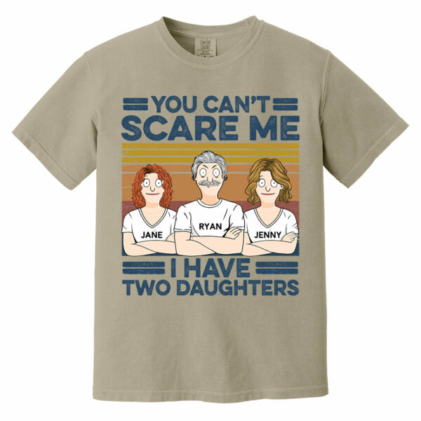 You Can't Scare Me I Have Two Daughters Custom Shirt - Father's Day Gift For Dad - Image 3