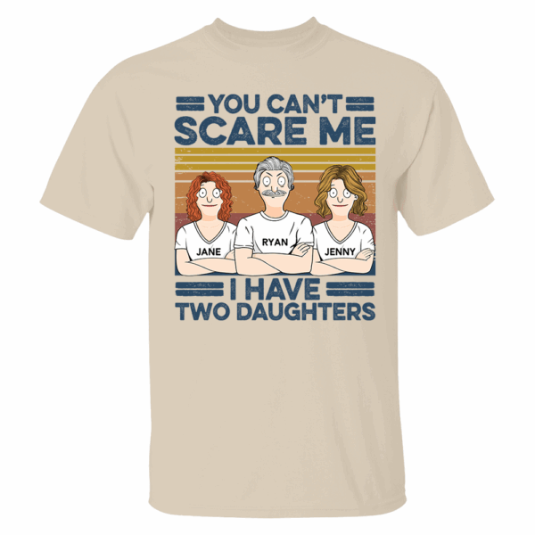 You Can't Scare Me I Have Two Daughters Custom Shirt - Father's Day Gift For Dad - Image 13