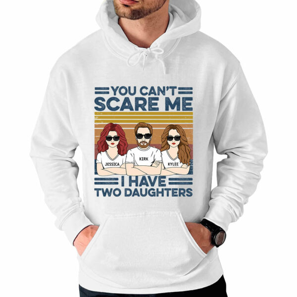 You Can't Scare Me I Have Two Daughters Custom Shirt For Dad - Image 5